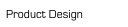 Product Design