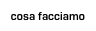 cosa facciamo